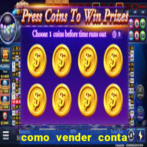 como vender conta de jogo